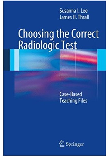 Choosing the Correct Radiologic Test 2013 