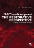Soft Tissue Management THE RESTORATIVE PERSPECTIVE Putting Concepts into Practice