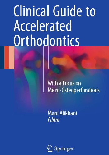 Clinical Guide to Accelerated Orthodontics 2017