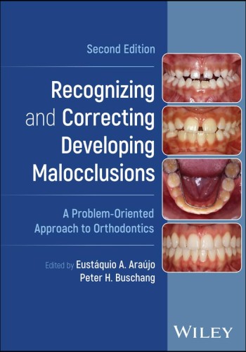 Recognizing and Correcting Developing Malocclusions: A Problem-Oriented Approach to Orthodontics 2025