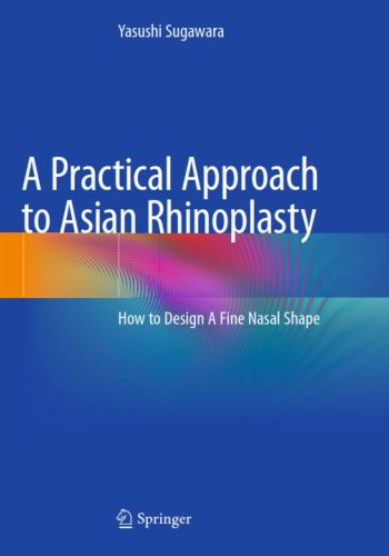 A Practical Approach to Asian Rhinoplasty 2020