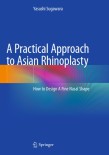 A Practical Approach to Asian Rhinoplasty 2020