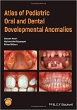 Atlas of Pediatric Oral and Dental Developmental Anomalies 2019