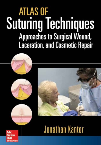 Atlas of Suturing Techniques Approaches to Surgical Wound, Laceration, and Cosmetic Repair