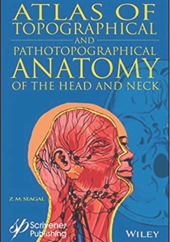 Topographical and Pathotopographical Medical Atlas of the Head and Neck 2018
